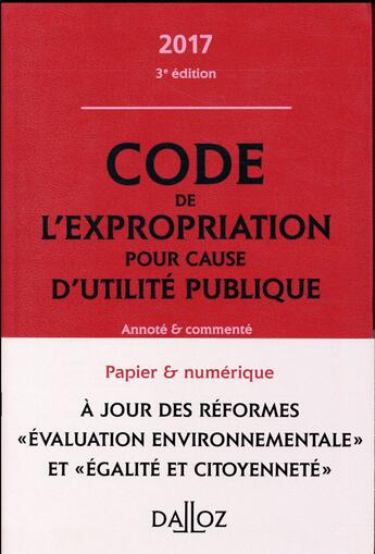 Couverture du livre « Code de l'expropriation pour cause d'utilité publique ; annoté et commenté (édition 2017) » de Pierre Bon et Marie-Charlotte Lesergent aux éditions Dalloz