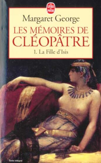Couverture du livre « Les memoires de cleopatre tome 1 - la fille d'isis » de Margaret George aux éditions Le Livre De Poche
