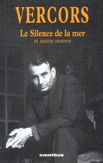 Couverture du livre « Le silence de la mer et autres oeuvres » de Vercors aux éditions Omnibus