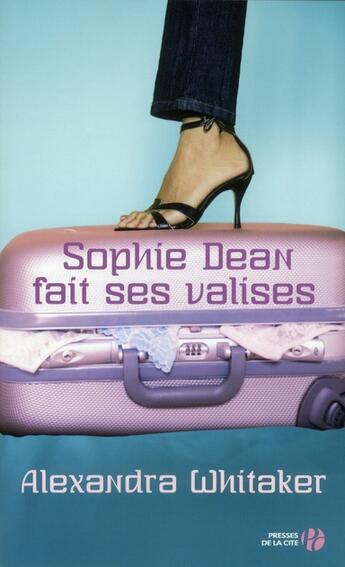 Couverture du livre « Sophie Dean fait ses valises » de Alexandra Whitaker aux éditions Presses De La Cite