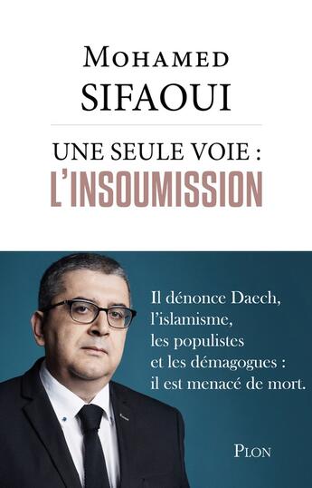 Couverture du livre « Une seule voie : l'insoumission » de Mohamed Sifaoui aux éditions Plon