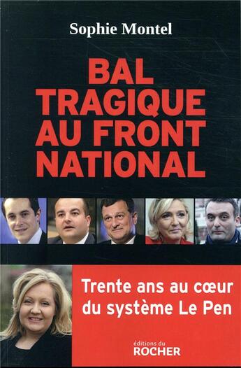 Couverture du livre « Bal tragique au Front National ; 30 ans au coeur du système Le Pen » de Sophie Montel aux éditions Rocher