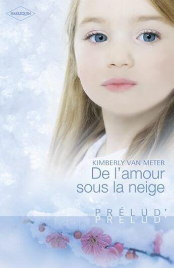 Couverture du livre « De l'amour sous la neige » de Kimberly Van Meter aux éditions Harlequin