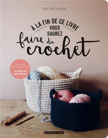 Couverture du livre « À la fin de ce livre vous saurez faire du crochet » de Zoe Bateman aux éditions Dessain Et Tolra