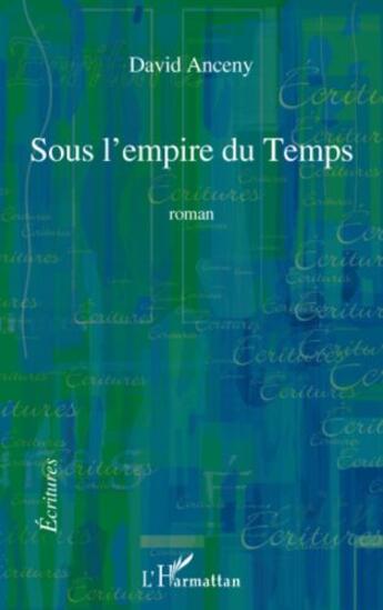 Couverture du livre « Sous l'empire du temps » de David Anceny aux éditions L'harmattan