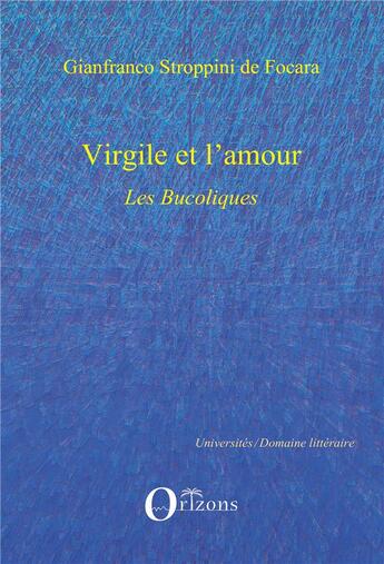 Couverture du livre « Virgile et l'amour ; les bucoliques » de Gianfranco Stroppini De Focara aux éditions Orizons