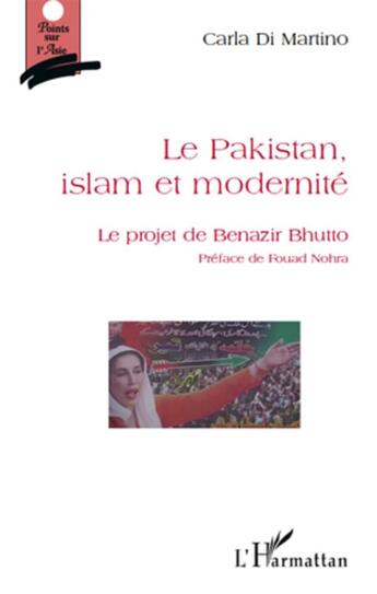 Couverture du livre « Le Pakistan, islam et modernité ; le projet de Benazir Bhutto » de Carla Di Martino aux éditions L'harmattan