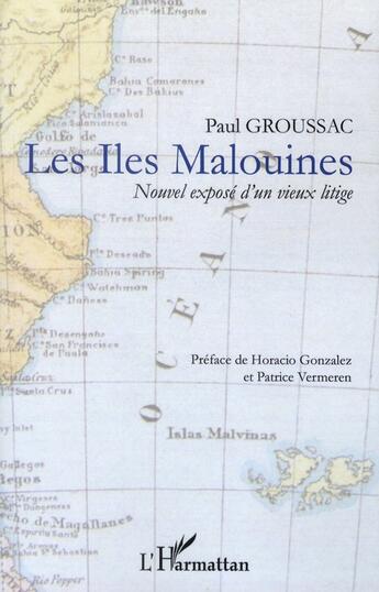 Couverture du livre « Les Îles Malouines ; nouvel exposé d'un vieux litige » de Paul Groussac aux éditions L'harmattan