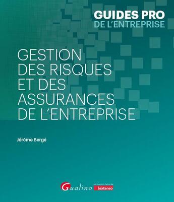 Couverture du livre « Gestion des risques et des assurances de l'entreprise » de Jerome Berge aux éditions Gualino