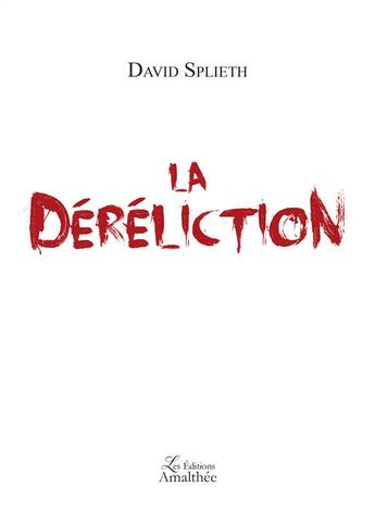 Couverture du livre « La déreliction » de David Splieth aux éditions Amalthee