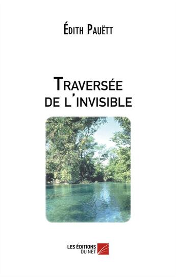 Couverture du livre « Traversée de l'invisible » de Edith Pauett aux éditions Editions Du Net