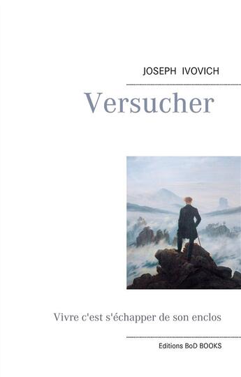 Couverture du livre « Versucher ; vivre c'est s'échapper de son enclos » de Joseph Ivovich aux éditions Books On Demand