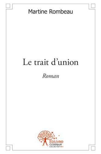 Couverture du livre « Le trait d'union » de Martine Rombeau aux éditions Edilivre