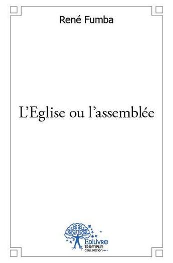 Couverture du livre « L'Eglise ou l'assemblée » de Rene Fumba aux éditions Edilivre