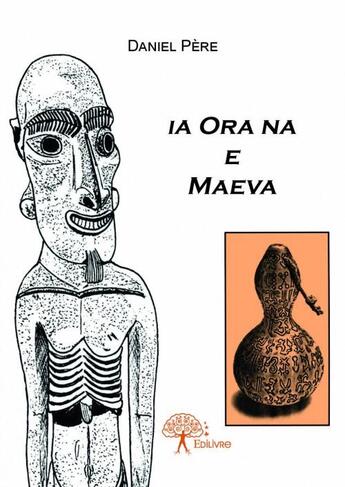 Couverture du livre « Ia Ora na e Maeva » de Daniel Pere aux éditions Edilivre