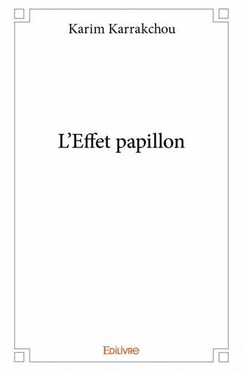 Couverture du livre « L'effet papillon » de Karrakchou Karim aux éditions Edilivre