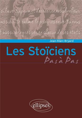 Couverture du livre « Les Stoïciens » de Jean-Marc Bryard aux éditions Ellipses