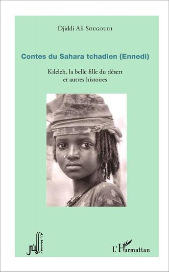 Couverture du livre « Contes du sahara tchadien ennedi kileleh la belle fille du desert et autres histoires » de Sougoudi Djiddi Ali aux éditions L'harmattan