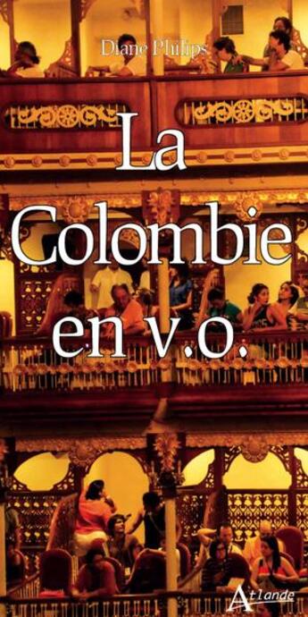 Couverture du livre « La colombie en v.o. » de Philips Diane aux éditions Atlande Editions