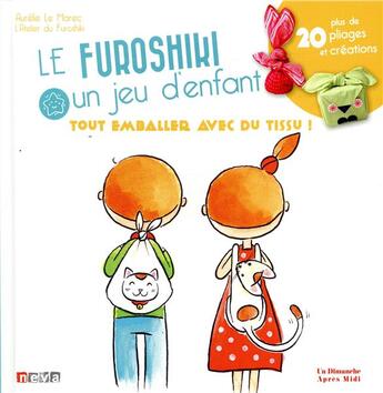 Couverture du livre « Le furoshiki, un jeu d'enfant ; plus de 20 pliages et créations » de Aurelie Le Marec aux éditions Neva