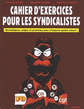 Couverture du livre « Cahier d'exercices pour syndicalistes » de Richard et Digard et Chava aux éditions Carabas