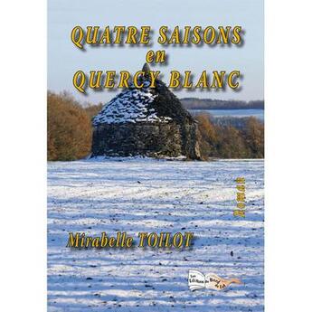 Couverture du livre « Quatre saisons en Quercy blanc » de Mirabelle Toilot aux éditions Bord Du Lot