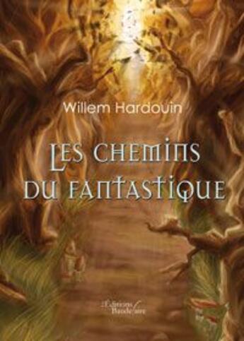 Couverture du livre « Les chemins du fantastique » de Willem Hardouin aux éditions Baudelaire