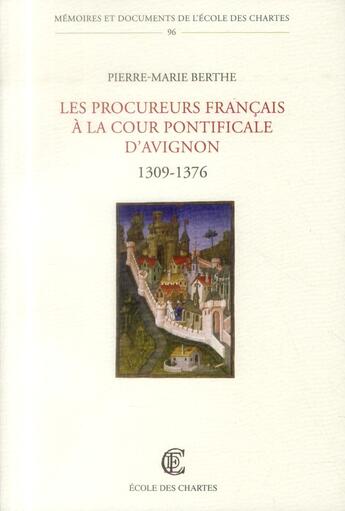 Couverture du livre « Les procureurs français à la cour pontificale d'Avignon, 1309-1376 » de Pierre-Marie Berthe aux éditions Ecole Nationale Des Chartes