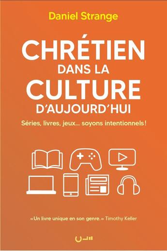 Couverture du livre « Chrétien dans la culture d'aujourd'hui : séries, livres, jeux... soyons intentionnels ! » de Daniel Strange aux éditions Editions Cle