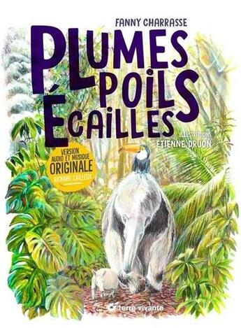 Couverture du livre « Plumes, poils, écailles » de Fanny Charrasse et Etienne Druon aux éditions Terre Vivante