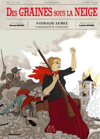 Couverture du livre « Des graines sous la neige ; histoire de Nathalie Lemel, feministe et communarde » de Roland Michon et Laetitia Rouxel aux éditions Locus Solus