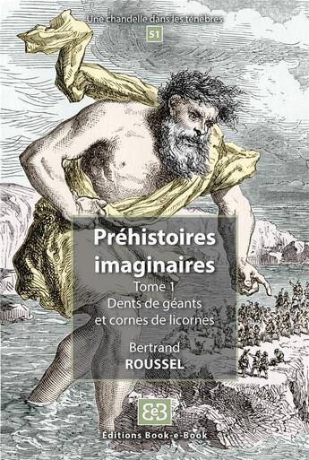 Couverture du livre « Prehistoires imaginaires - dents de geants et cornes de licornes » de Roussel Bertrand aux éditions Book-e-book