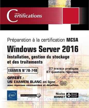 Couverture du livre « Windows Server 2016 ; installation, gestion du stockage et des traitements ; préparation à la certification MCSA ; examen 70-740 » de Nicolas Bonnet aux éditions Eni