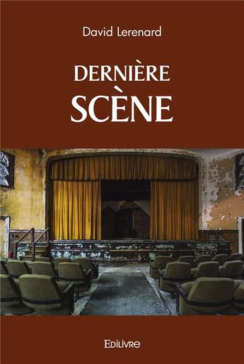 Couverture du livre « Derniere scene » de Lerenard David aux éditions Edilivre