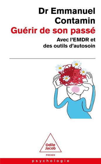 Couverture du livre « Guérir de son passé : avec l'EMDR et des outils d'autosoin » de Emmanuel Contamin aux éditions Odile Jacob