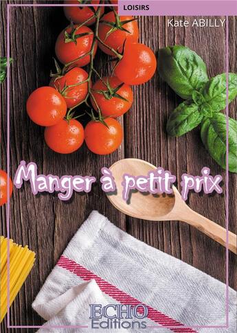 Couverture du livre « Manger à petit prix » de Kate Abilly aux éditions Echo Editions