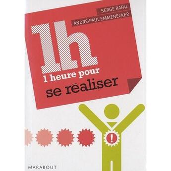 Couverture du livre « Une heure pour se réaliser » de Serge Rafal et Andre-Paul Emmenecker aux éditions Marabout