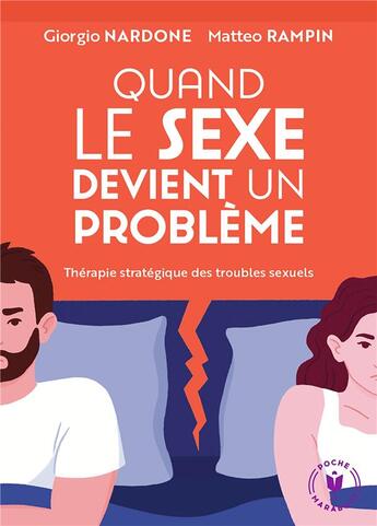 Couverture du livre « Quand le sexe devient un problème : thérapie stratégique des troubles sexuels » de Giorgio Nardone et Matteo Rampin aux éditions Marabout