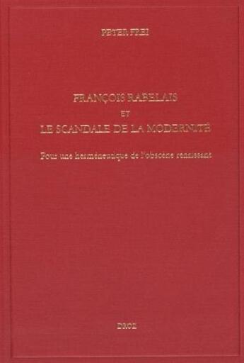 Couverture du livre « Francois rabelais et le scandale de la modernite. pour une hermeneutique de l'obscene renaissant » de Peter Frei aux éditions Droz