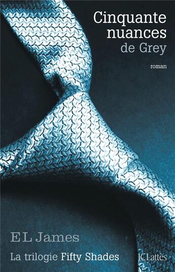 Couverture du livre « Cinquante nuances Tome 1 : cinquante nuances de Grey » de E. L. James aux éditions Lattes
