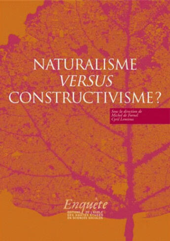 Couverture du livre « Naturalisme versus constructivisme ? » de Cyril Lemieux et Michel De Fornel aux éditions Ehess