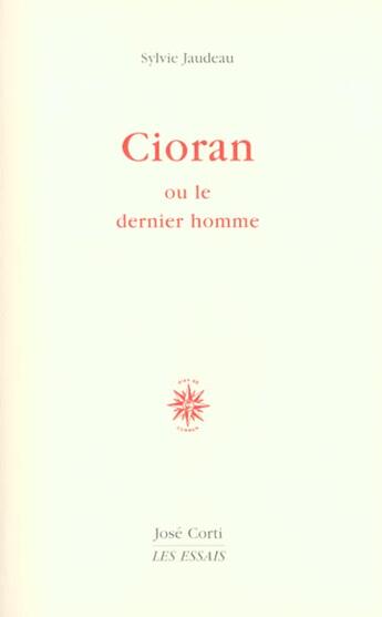 Couverture du livre « Cioran ou le dernier homme » de Jaudeau Sylvie aux éditions Corti