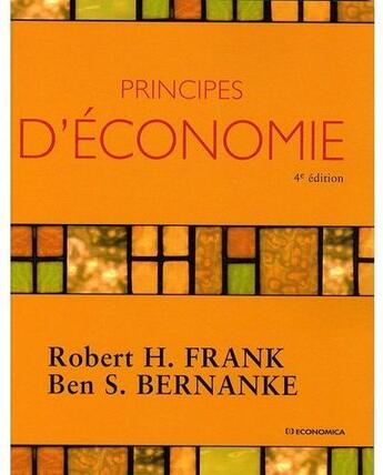 Couverture du livre « Principes d'économie (4e édition) » de Robert H. Frank et Ben S. Bernanke aux éditions Economica