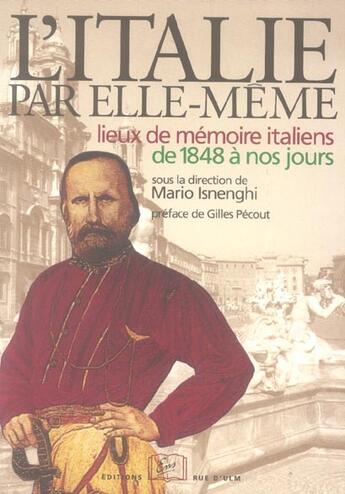 Couverture du livre « L'Italie par elle-même ; lieux de mémoire italiens de 1848 à nos jours » de Mario Isnenghi aux éditions Rue D'ulm