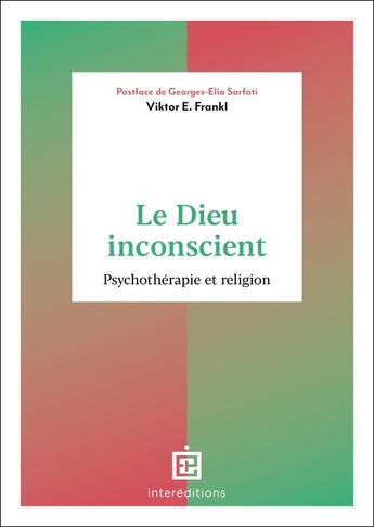 Couverture du livre « Le Dieu inconscient : Psychothérapie et religion » de Viktor Emil Frankl aux éditions Intereditions