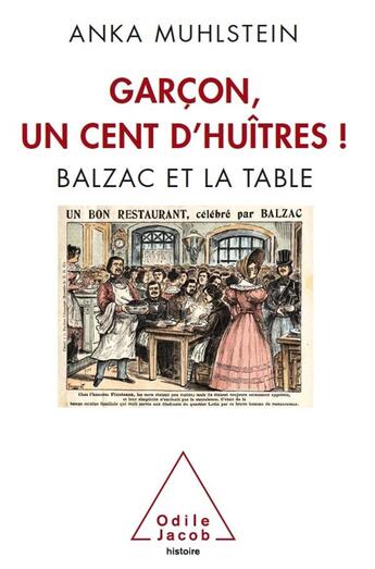 Couverture du livre « Garçon, un cent d'huîtres ! Balzac et la table » de Anka Muhlstein aux éditions Odile Jacob