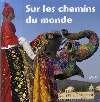 Couverture du livre « Sur les chemins du monde » de  aux éditions Milan