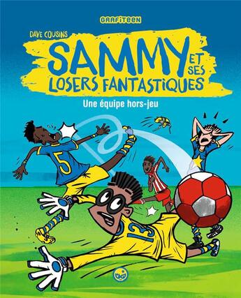 Couverture du livre « Sammy et ses losers fantastiques t.1 ; une équipe hors-jeu » de Dave Cousins aux éditions Milan