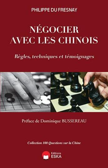 Couverture du livre « Négocier avec les chinois ; règles, techniques et témoignages » de Philippe Du Fresnay aux éditions Eska