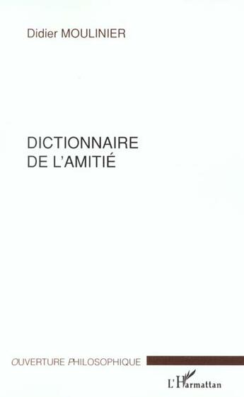 Couverture du livre « Dictionnaire de l'amitie » de Didier Moulinier aux éditions L'harmattan